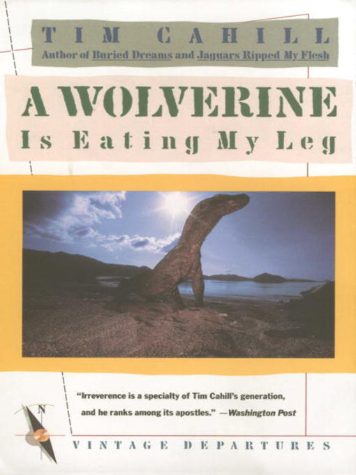 Title details for A Wolverine Is Eating My Leg by Tim Cahill - Wait list